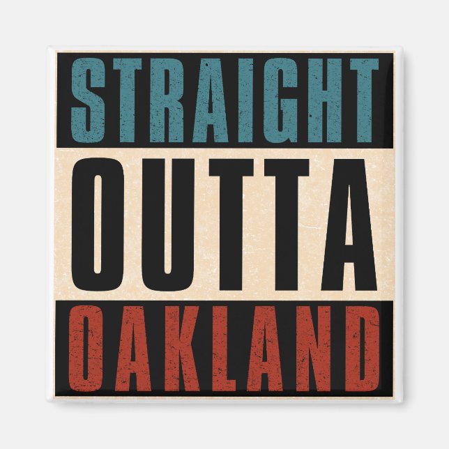 Straight Outta Oakland California CA Magnet (Vorne)
