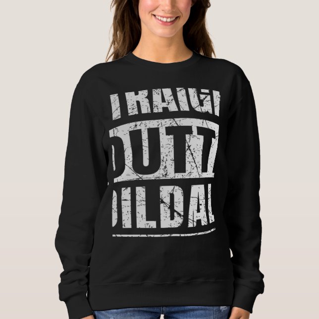Straight Outta Oildale Sweatshirt (Vorderseite)
