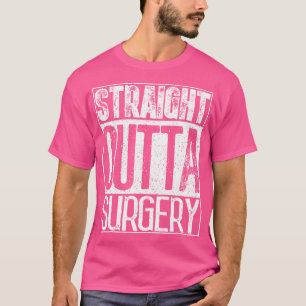 Straight Outta Operation Funny Doctors Chirurgen G T-Shirt