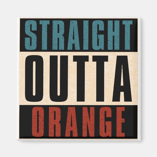 Straight Outta Orange California CA Magnet (Vorne)