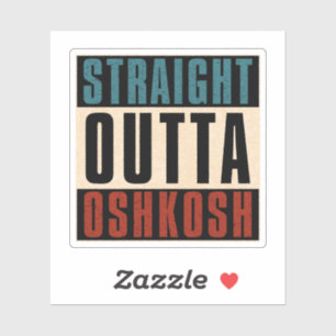 Straight Outta Oshkosh Wisconsin WI Aufkleber