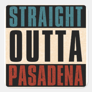 Straight Outta Pasadena Texas TX Quadratischer Aufkleber