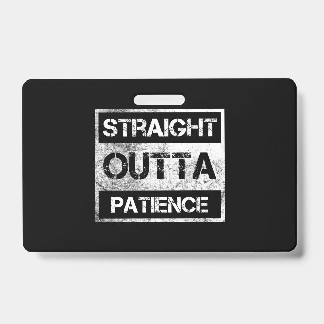Straight Outta Patience Funny 8 Ausweis (Vorderseite)