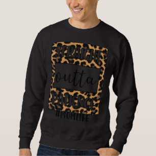 Straight Outta Patience Leopard Momlife Mother D Sweatshirt