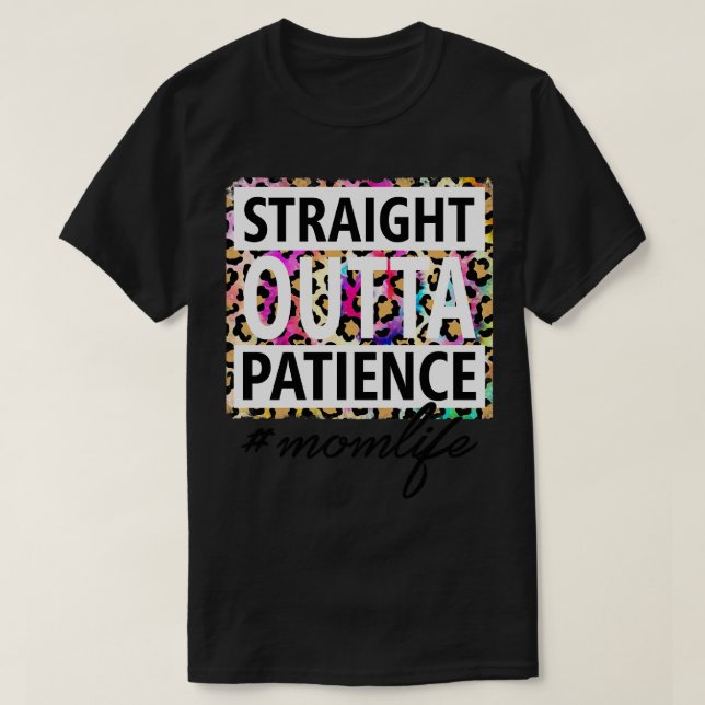 Straight outta Patience Mama Life T-Shirt (Design vorne)
