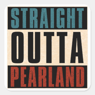 Straight Outta Pearland Texas TX Quadratischer Aufkleber