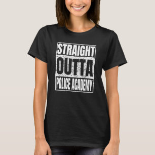 Straight Outta Police Academy Abschluss Class Sch T-Shirt