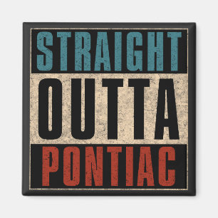Straight Outta Pontiac Michigan MI Magnet