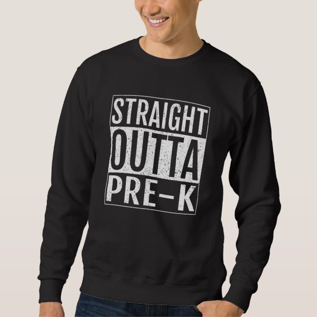 Straight Outta Pre k School Graduation Sweatshirt (Vorderseite)