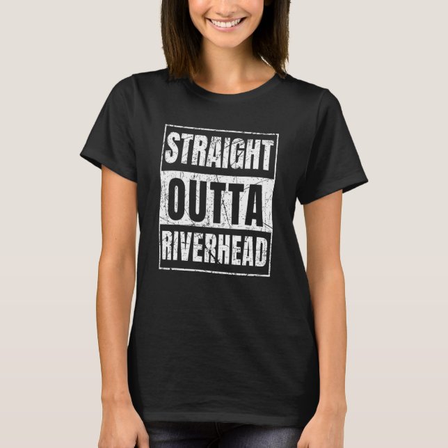 Straight Outta Riverhead New York T-Shirt (Vorderseite)