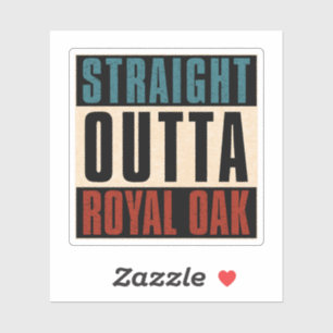 Straight Outta Royal Oak Michigan MI Aufkleber