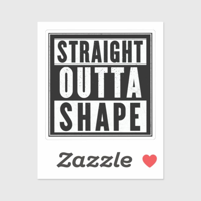 Straight Outta Shape Aufkleber (Blatt)
