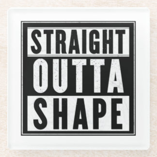 Straight Outta Shape Glasuntersetzer