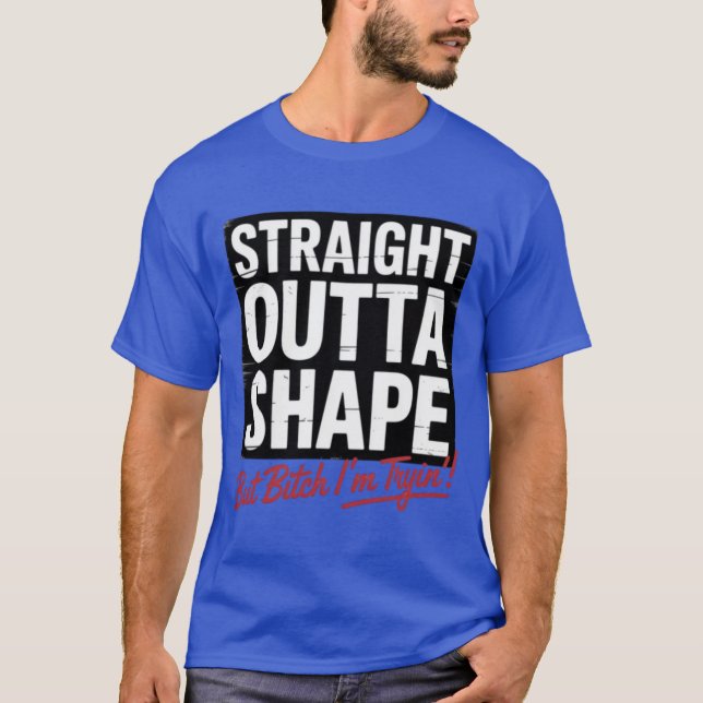 Straight Outta Shape Shirt - Funny Fitness Gym (Vorderseite)