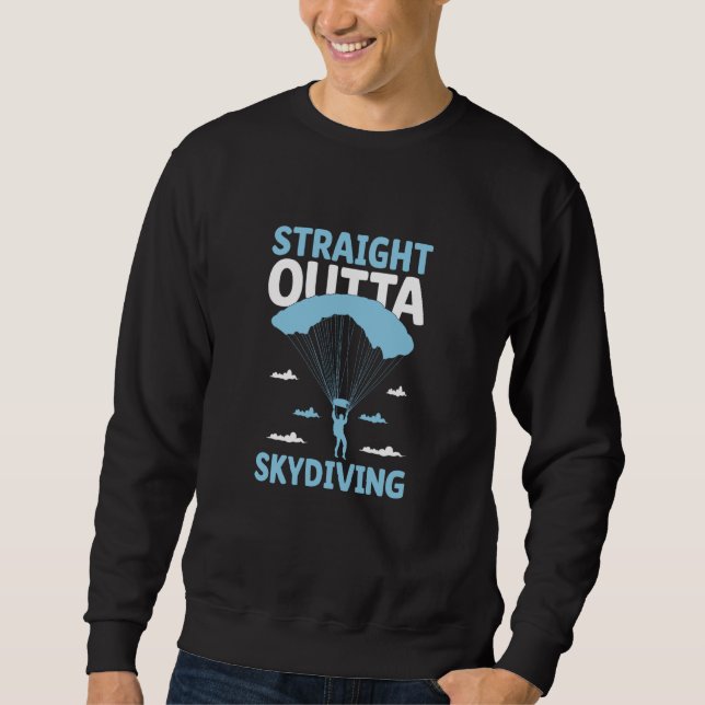 Straight Outta Skydiving Skydive Parachute Skydive Sweatshirt (Vorderseite)