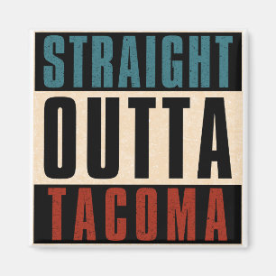 Straight Outta Tacoma Washington WA Magnet