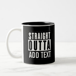 STRAIGHT OUTTA-Text hinzufügen Zweifarbige Tasse