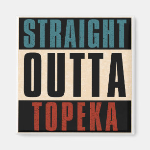 Straight Outta Topeka Kansas KS Magnet