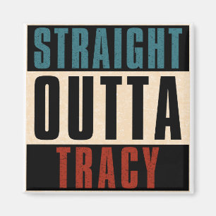 Straight Outta Tracy California CA Magnet