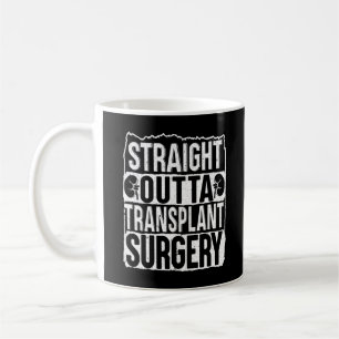 Straight Outta Transplantation Operation Niere Kaffeetasse