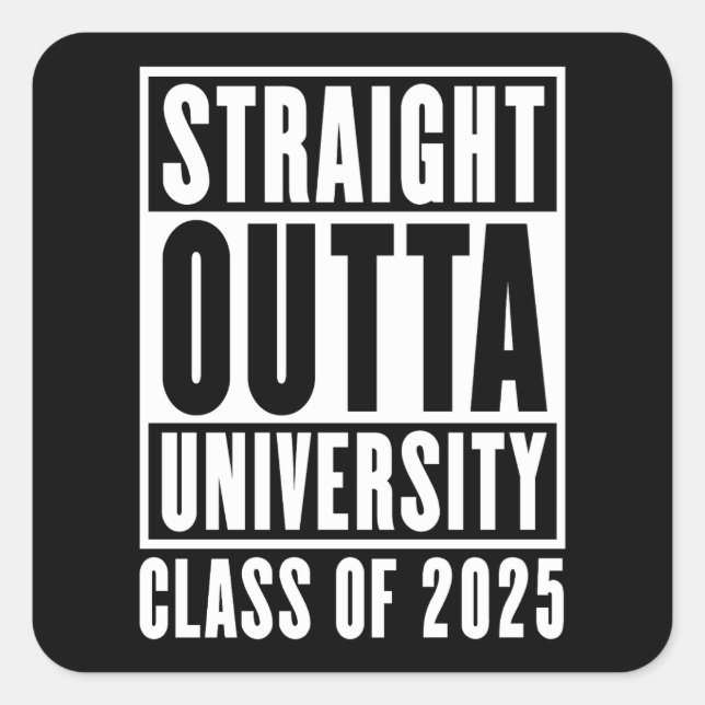 Straight Outta University Class 2025 Quadratischer Aufkleber (Vorderseite)