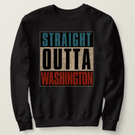 Straight Outta Washington District, Columbia DC Sweatshirt