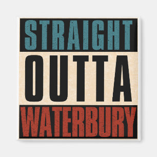 Straight Outta Waterbury Connecticut CT Magnet
