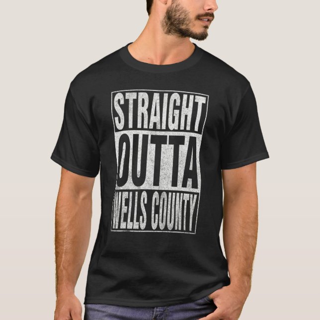 STRAIGHT OUTTA WELLS COUNTY Cool Home Quote T-Shirt (Vorderseite)