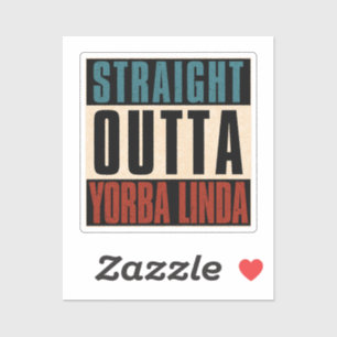 Straight Outta Yorba Linda California CA Aufkleber