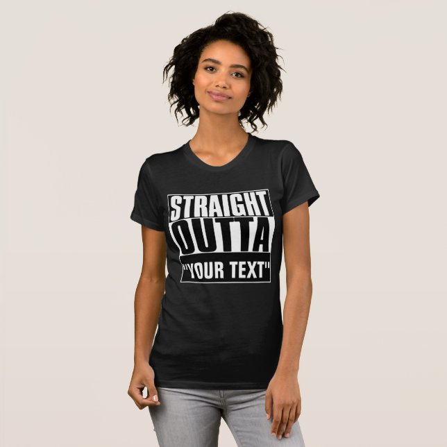 STRAIGHT OUTTA "YOUR TEXT"-T - SHIRT (Vorne ganz)