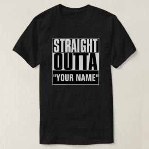 STRAIGHT OUTTA "YOUR TEXT"-T - SHIRT