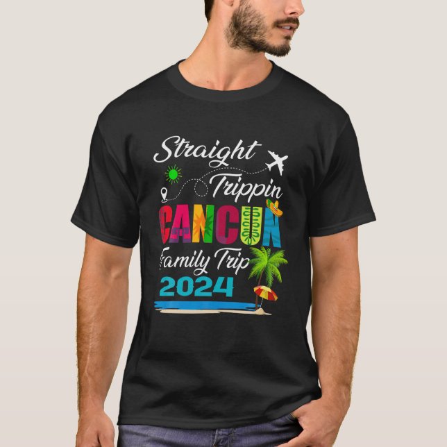 Straight Trippin 2024 Family Vacation Cancun Mexic T-Shirt (Vorderseite)