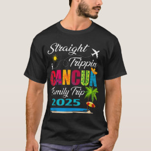 Straight Trippin' 2025 Family Trip Cancun Mexiko T-Shirt