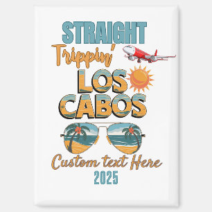 Straight Trippin' Los Cabos 2025 Fun Vacation Magnet