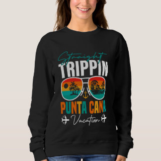 Straight Trippin Punta Cana 2024 Beach Summer Vaca Sweatshirt
