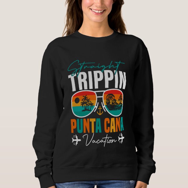 Straight Trippin Punta Cana 2024 Beach Summer Vaca Sweatshirt (Vorderseite)
