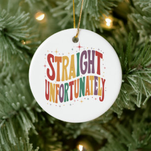Straight Unglücklicherweise Groovy LGBTQ Stolz Sch Keramik Ornament