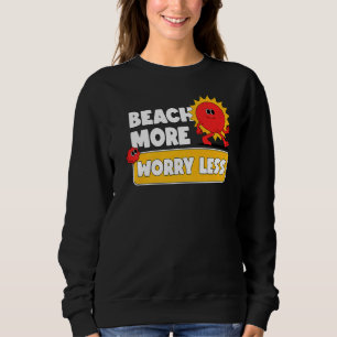 Strand Besorgnis erregender weniger Urlaub Sommerw Sweatshirt