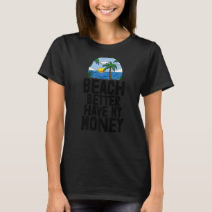 Strand besser haben mein Geld Frauen Beach Abenteu T-Shirt