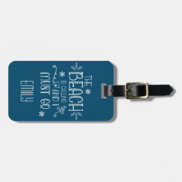 Strand fordert, ich muss gehen Name Adresse Türkis Gepäckanhänger