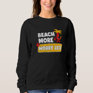 Strand mehr Besorgnis weniger Urlaub Sommerwochen  Sweatshirt