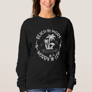 Strand mehr Sorgen ein weniger Hallo Sommer Vibes  Sweatshirt
