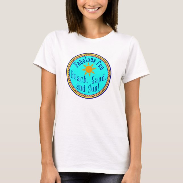 STRAND, SAND UND SONNE! FABULOUS FUN SUNNY PARTY T-Shirt (Vorderseite)
