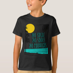 Strand Spruch Kein Hemd Keine Schuhe Keine Problem T-Shirt