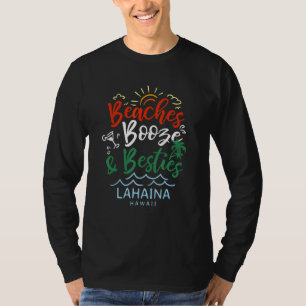 Strände Booze and Besties Lahaina Summer Hawaii Tr T-Shirt