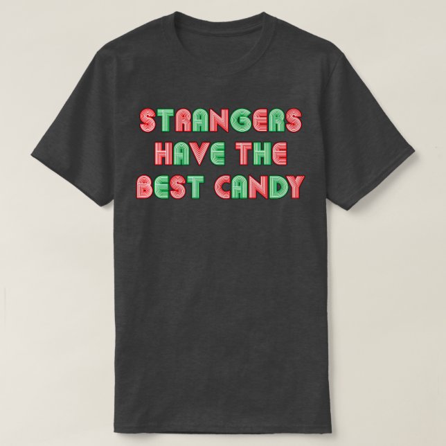 Stranger haben den besten Text im Neonstil T-Shirt (Design vorne)