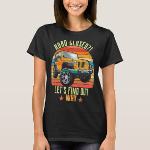 Straße geschlossen Lassen Sie uns herausfinden, wa T-Shirt