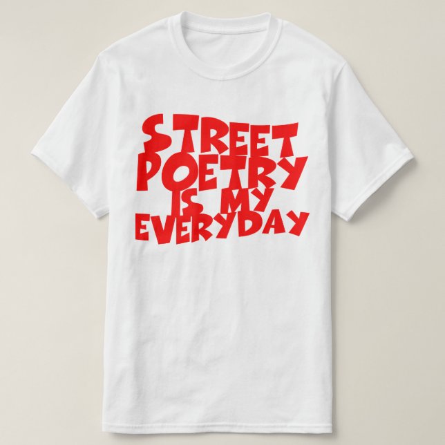 Straßengedichte ist mein Alltag T-Shirt (Design vorne)