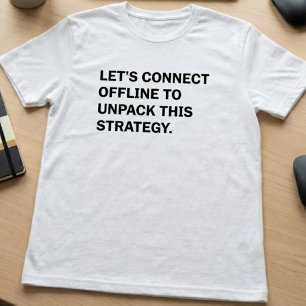 Strategie für Offline-Verbindungen lustig Geschäft T-Shirt