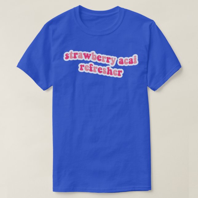 Strawberry acai Refresher T-Shirt (Design vorne)